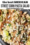 close up of mexican street corn pasta salad with text overlay for pinterst