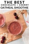 the best chocolate cherry oatmeal smoothie