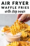 air fryer waffle fries with fry sauce pin image