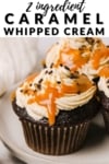 a cupcake image with text overlay: 2 ingredient caramel whipped cream